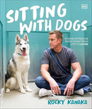 Sitting with Dogs: Stories of Rescue Dogs Going from Lost to Loved