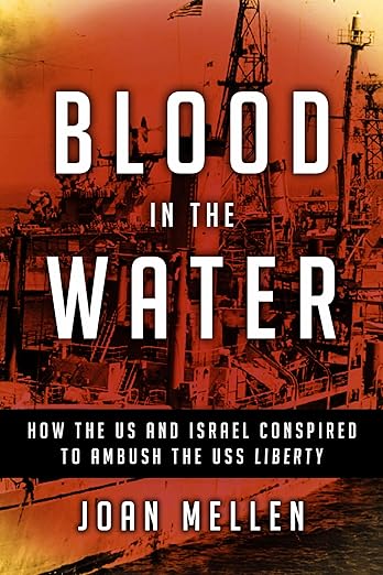 Blood in the Water: How the US and Israel Conspired to Ambush the USS Liberty