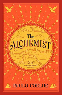 The Alchemist: 25th Anniversary Edition―A Modern Classic Fable of Spiritual Healing, Self-Discovery, and the Power of Dreams―A Great Christmas Gift