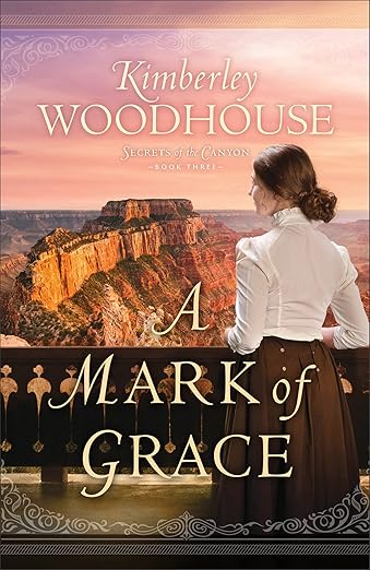 A Mark of Grace: (A Grand Canyon Historical Romance Series Set at Early 1900's El Tovar Hotel) (Secrets of the Canyon)