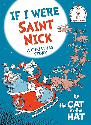 If I Were Saint Nick---by the Cat in the Hat: A Christmas Story (Beginner Books)