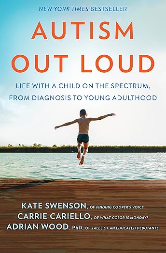 Autism Out Loud: Life with a Child on the Spectrum, from Diagnosis to Young Adulthood