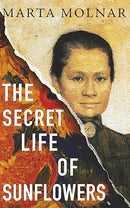 The Secret Life Of Sunflowers: A gripping, inspiring novel based on the true story of Johanna Bonger, Vincent van Gogh's sister-in-law (Light & Life Series)