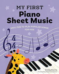 My First Piano Sheet Music: Easy, Fun-to-Play Popular Songs for Kids