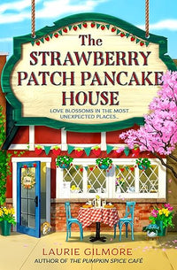 The Strawberry Patch Pancake House: A small-town romance, perfect for fans of forced proximity, found family, and slow-burn romcoms for fall 2025 (Dream Harbor) (Book 4)