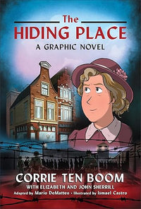 The Hiding Place: A Graphic Novel―For Ages 8-12, Full Color, Illustrated, World War II, Biography