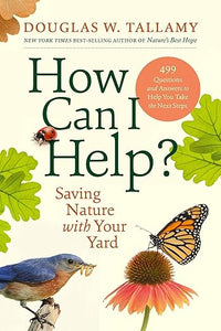 How Can I Help?: Saving Nature with Your Yard