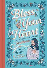 Bless Your Heart: A Field Guide to All Things Southern