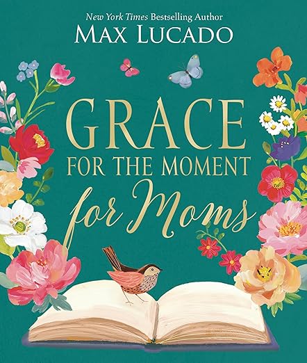Grace for the Moment for Moms: Inspirational Thoughts of Encouragement and Appreciation for Moms (A 50-Day Devotional) - The Perfect Christian Mother's Day Gifts for Mom