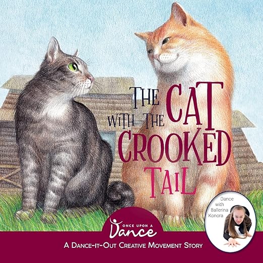 The Cat with the Crooked Tail: A Dance-It-Out Creative Movement Story for Young Movers (Dance-It-Out! Movement Stories to Spark Imagination and Foster Self-Expression)