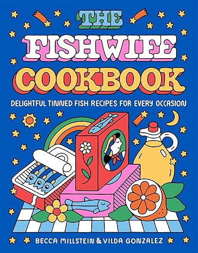 The Fishwife Cookbook: Delightful Tinned Fish Recipes for Every Occasion