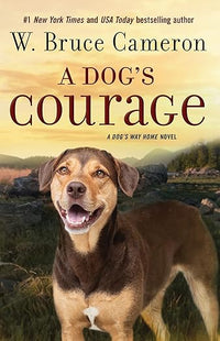 Dog's Courage (A Dog's Way Home Novel, 2)