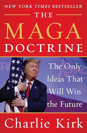The MAGA Doctrine: An Insightful Analysis of how Trump reshaped Conservatism, from the Late Turning Point USA Founder