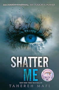 Shatter Me: A Journey of Strength and Rebellion Against a Dictatorship (Shatter Me: Series One, 1)