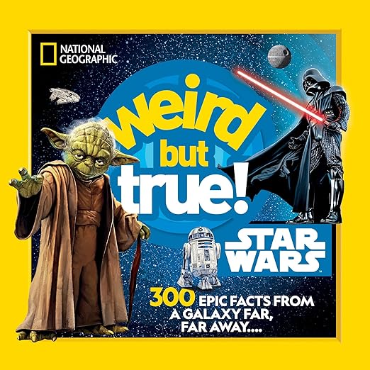 Weird But True! Star Wars: 300 Epic Facts From a Galaxy Far, Far Away....