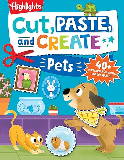 Cut, Paste, and Create Pets: Highlights Activity Book for Kids 3-5 with Scissor Skills Practice, Puzzles, Crafts & Stickers (Highlights Cut, Paste, and Create Activity Books)