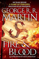 Fire & Blood: 300 Years Before A Game of Thrones (The Targaryen Dynasty: The House of the Dragon)