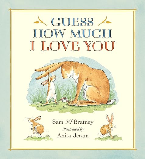Guess How Much I Love You: (A Cherished Classic About Little Nutbrown Hare Loving Right Up to the Moon and Back - An Ideal Baby Book for Baby Shower Gifts)