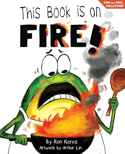 This Book Is On Fire!: A Funny And Interactive Story For Kids (Finn the Frog Collection(r))