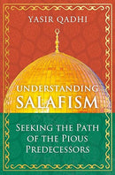 Understanding Salafism: Seeking the Path of the Pious Predecessors (Oneworld)