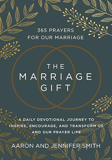 The Marriage Gift: 365 Prayers for Our Marriage - A Daily Devotional Journey to Inspire, Encourage, and Transform Us and Our Prayer Life