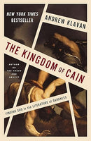 The Kingdom of Cain: Finding God in the Literature of Darkness