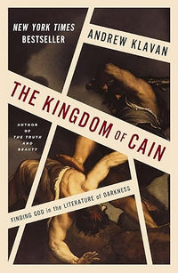 The Kingdom of Cain: Finding God in the Literature of Darkness