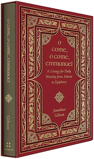 O Come, O Come, Emmanuel: A Liturgy for Daily Worship from Advent to Epiphany
