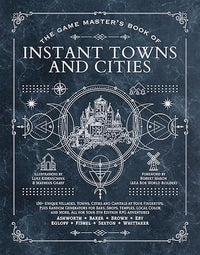 The Game Master's Book of Instant Towns and Cities: 160+ unique villages, towns, settlements and cities, ready-on-demand, plus random generators for ... RPG adventures (The Game Master Series)