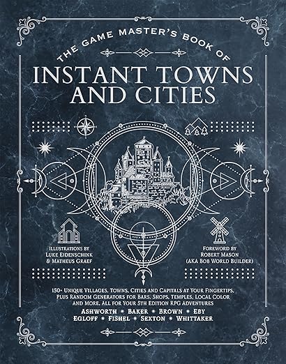 The Game Master's Book of Instant Towns and Cities: 160+ unique villages, towns, settlements and cities, ready-on-demand, plus random generators for ... RPG adventures (The Game Master Series)