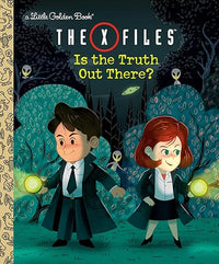 The X-Files: Is the Truth Out There? (Disney/Fox) (Little Golden Book)