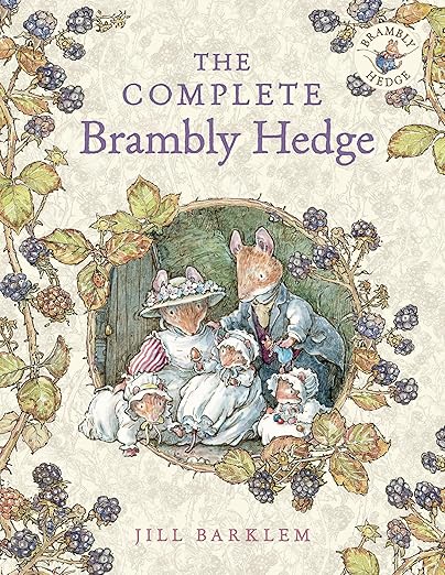 The Complete Brambly Hedge: The gorgeously illustrated children's classics delighting kids and parents!
