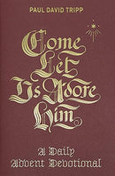 Come, Let Us Adore Him: A Daily Advent Devotional