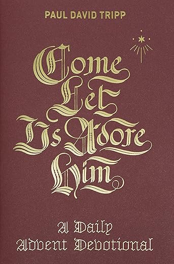 Come, Let Us Adore Him: A Daily Advent Devotional