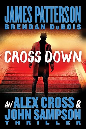 Cross Down: An Alex Cross and John Sampson Thriller
