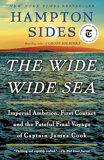 The Wide Wide Sea: Imperial Ambition, First Contact and the Fateful Final Voyage of Captain James Cook