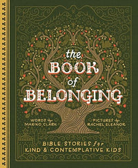 The Book of Belonging: Bible Stories for Kind and Contemplative Kids