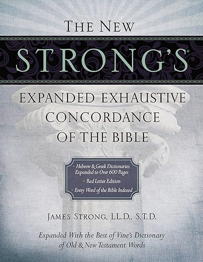 The New Strong's Expanded Exhaustive Concordance of the Bible: Every Word of the Bible Indexed, Red Letter Edition