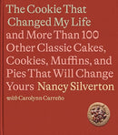 The Cookie That Changed My Life: And More Than 100 Other Classic Cakes, Cookies, Muffins, and Pies That Will Change Yours: A Cookbook