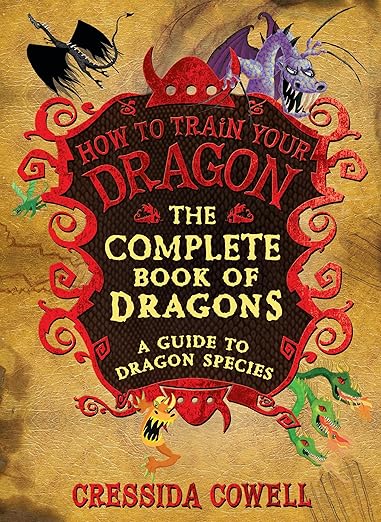 The Complete Book of Dragons: A Guide to Dragon Species (How to Train Your Dragon)