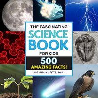 The Fascinating Science Book for Kids: 500 Amazing Facts! (Fascinating Facts)