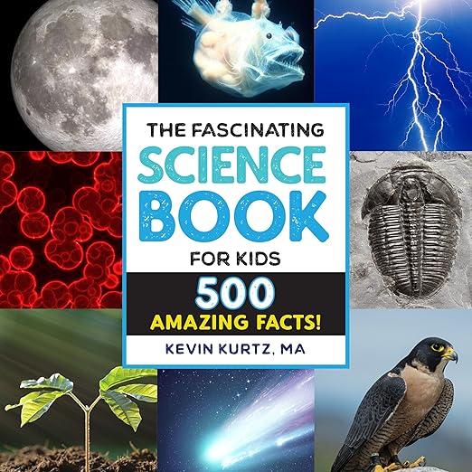 The Fascinating Science Book for Kids: 500 Amazing Facts! (Fascinating Facts)