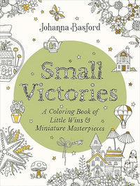 Small Victories: A Coloring Book of Little Wins and Miniature Masterpieces