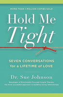 Hold Me Tight: Seven Conversations for a Lifetime of Love (The Dr. Sue Johnson Collection, 1)