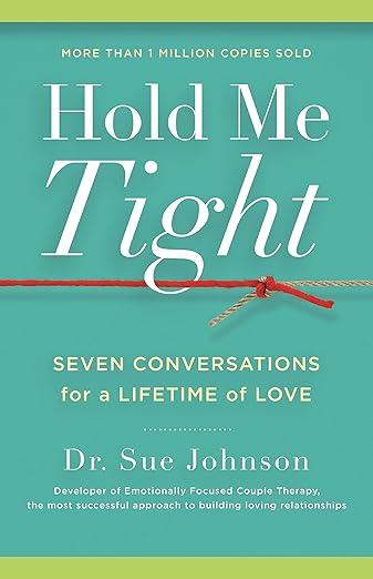 Hold Me Tight: Seven Conversations for a Lifetime of Love (The Dr. Sue Johnson Collection, 1)