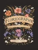 Floriography: An Illustrated Guide to the Victorian Language of Flowers (Volume 1) (Hidden Languages)