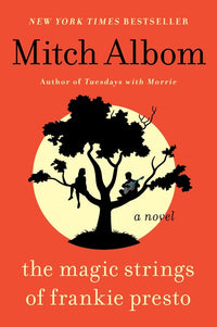The Magic Strings of Frankie Presto: A Profound Novel from the Author of Tuesdays With Morrie
