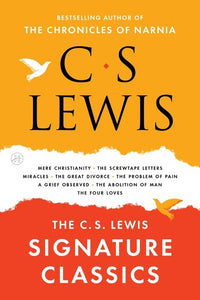 The C. S. Lewis Signature Classics: An Anthology of 8 C. S. Lewis Titles: Mere Christianity, The Screwtape Letters, Miracles, The Great Divorce, The ... The Abolition of Man, and The Four Loves