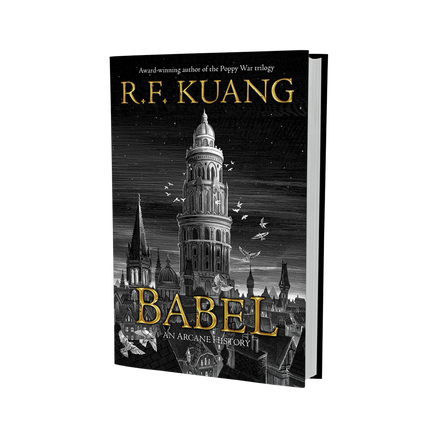 Babel: Or the Necessity of Violence: An Arcane History of the Oxford Translators' Revolution―An Historic Fantasy of Dark Academia, Perfect for Fans of Historical Fiction and Nineteenth Century England