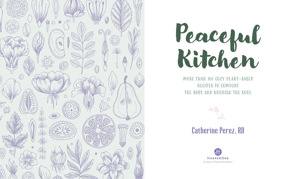 Peaceful Kitchen: More than 100 Cozy Plant-Based Recipes to Comfort the Body and Nourish the Soul
